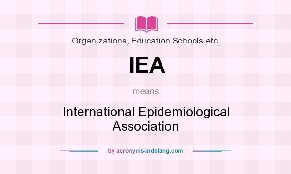 What does IEA mean? It stands for International Epidemiological Association