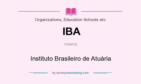 What does IBA mean? It stands for Instituto Brasileiro de Atuária