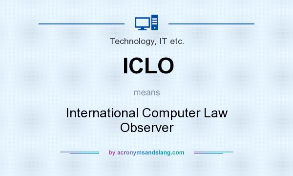 What does ICLO mean? It stands for International Computer Law Observer