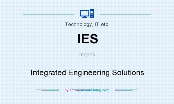 What does IES mean? It stands for Integrated Engineering Solutions