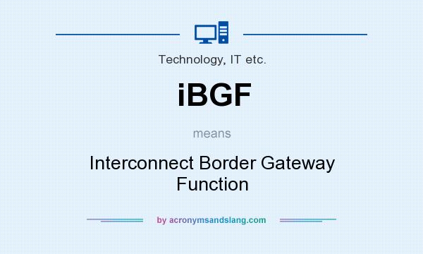 What does iBGF mean? It stands for Interconnect Border Gateway Function