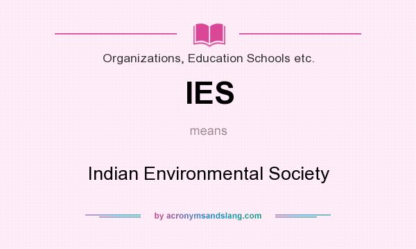What does IES mean? It stands for Indian Environmental Society