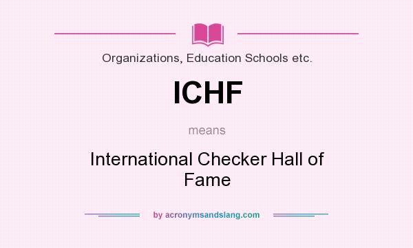What does ICHF mean? It stands for International Checker Hall of Fame