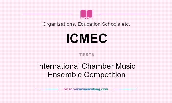 What does ICMEC mean? It stands for International Chamber Music Ensemble Competition