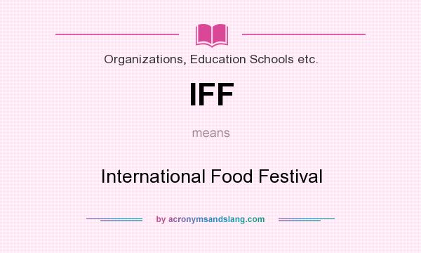 What does IFF mean? It stands for International Food Festival