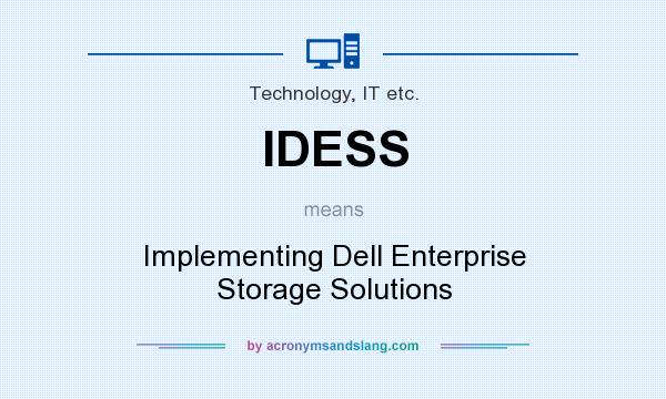 What does IDESS mean? It stands for Implementing Dell Enterprise Storage Solutions