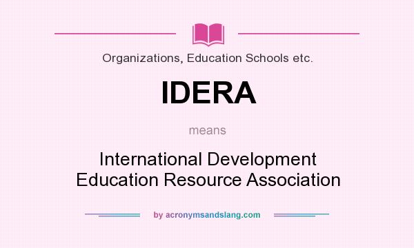 What does IDERA mean? It stands for International Development Education Resource Association