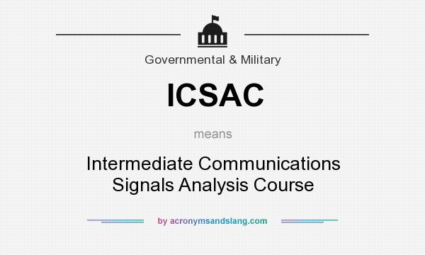 What does ICSAC mean? It stands for Intermediate Communications Signals Analysis Course
