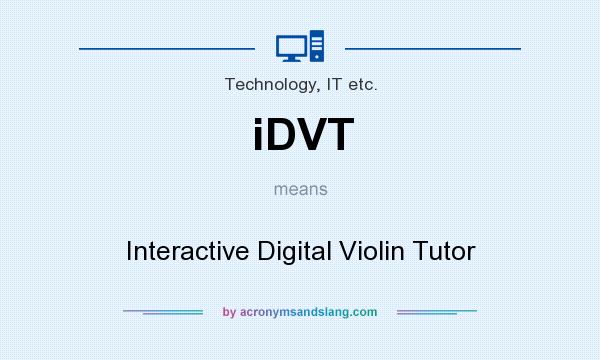 What does iDVT mean? It stands for Interactive Digital Violin Tutor