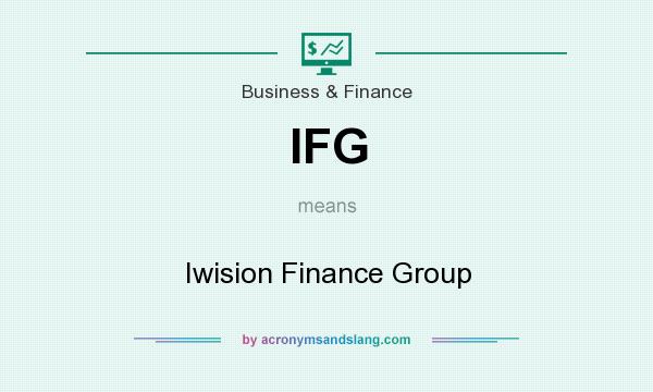 What does IFG mean? It stands for Iwision Finance Group