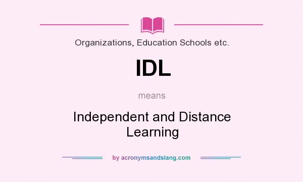 What does IDL mean? It stands for Independent and Distance Learning