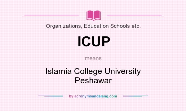 What does ICUP mean? It stands for Islamia College University Peshawar