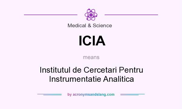 What does ICIA mean? It stands for Institutul de Cercetari Pentru Instrumentatie Analitica