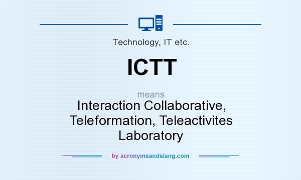 What does ICTT mean? It stands for Interaction Collaborative, Teleformation, Teleactivites Laboratory