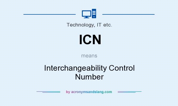 What does ICN mean? It stands for Interchangeability Control Number