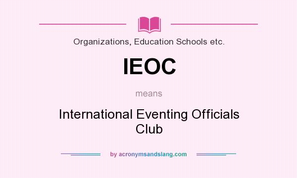 What does IEOC mean? It stands for International Eventing Officials Club