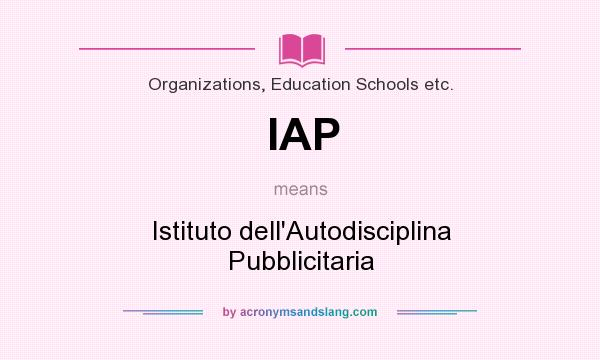 What does IAP mean? It stands for Istituto dell`Autodisciplina Pubblicitaria
