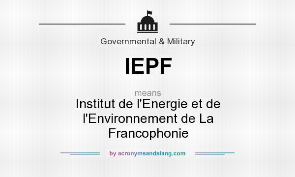 What does IEPF mean? It stands for Institut de l`Energie et de l`Environnement de La Francophonie