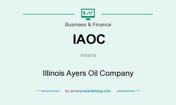 What does IAOC mean? It stands for Illinois Ayers Oil Company