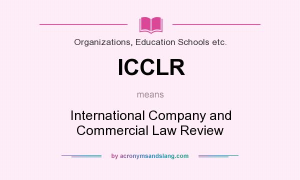 What does ICCLR mean? It stands for International Company and Commercial Law Review