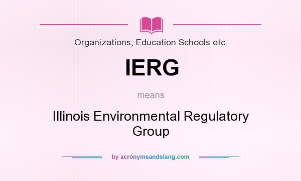 What does IERG mean? It stands for Illinois Environmental Regulatory Group