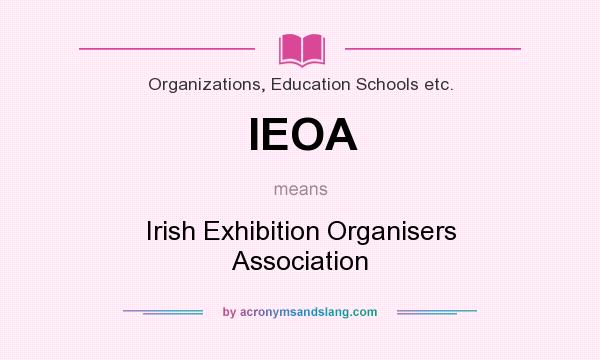 What does IEOA mean? It stands for Irish Exhibition Organisers Association
