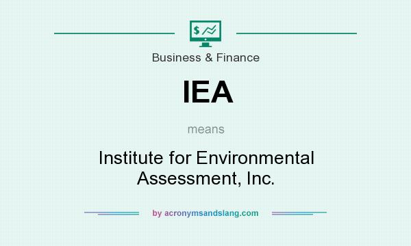 What does IEA mean? It stands for Institute for Environmental Assessment, Inc.