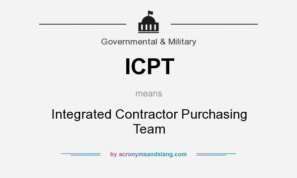 What does ICPT mean? It stands for Integrated Contractor Purchasing Team