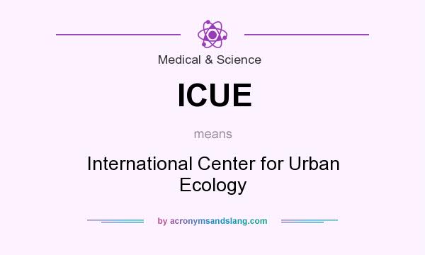What does ICUE mean? It stands for International Center for Urban Ecology