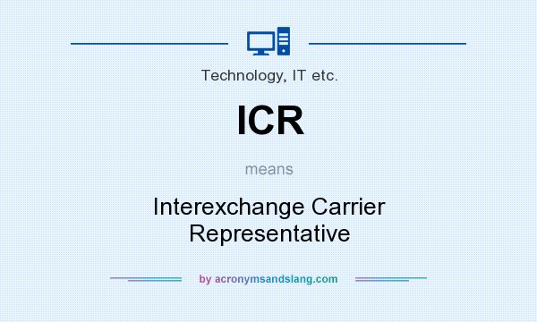 What does ICR mean? It stands for Interexchange Carrier Representative