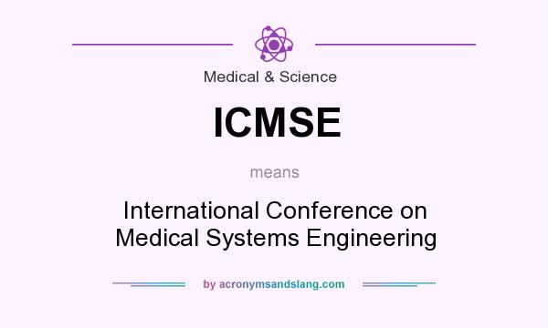 What does ICMSE mean? It stands for International Conference on Medical Systems Engineering