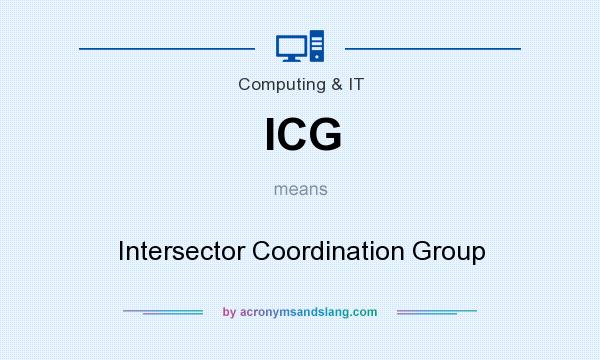 What does ICG mean? It stands for Intersector Coordination Group