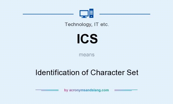 What does ICS mean? It stands for Identification of Character Set