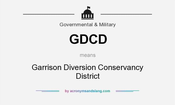 What does GDCD mean? It stands for Garrison Diversion Conservancy District