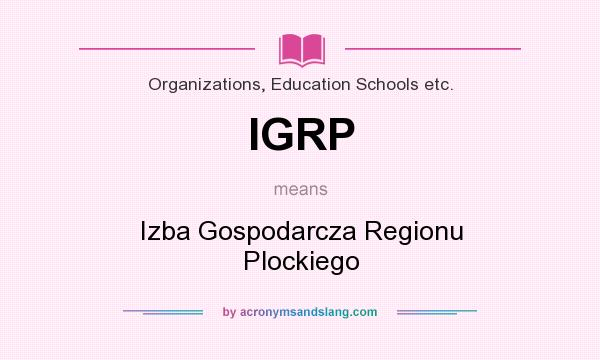 What does IGRP mean? It stands for Izba Gospodarcza Regionu Plockiego