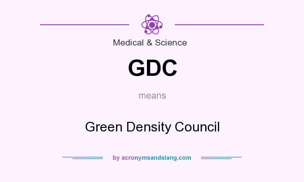 What does GDC mean? It stands for Green Density Council