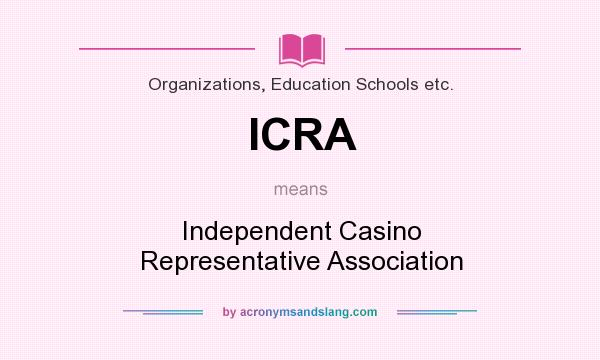 What does ICRA mean? It stands for Independent Casino Representative Association