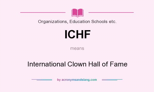 What does ICHF mean? It stands for International Clown Hall of Fame