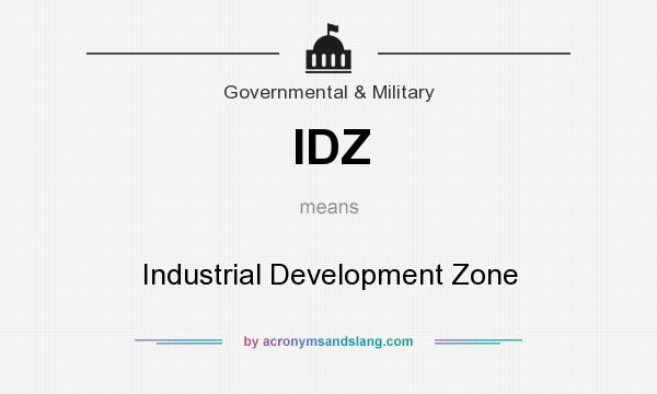 What does IDZ mean? It stands for Industrial Development Zone