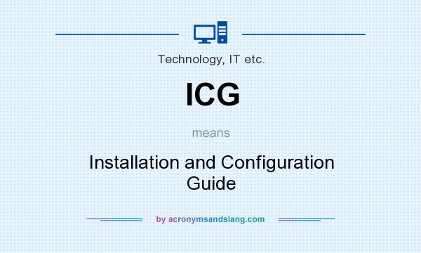 What does ICG mean? It stands for Installation and Configuration Guide