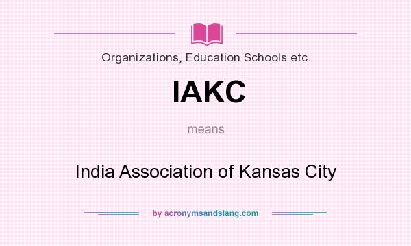 What does IAKC mean? It stands for India Association of Kansas City