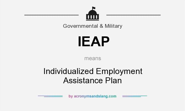 What does IEAP mean? It stands for Individualized Employment Assistance Plan