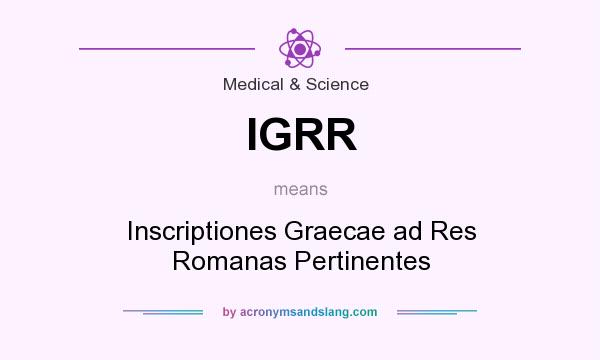 What does IGRR mean? It stands for Inscriptiones Graecae ad Res Romanas Pertinentes