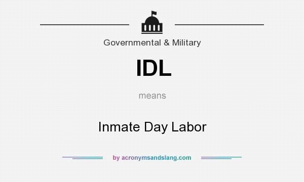 What does IDL mean? It stands for Inmate Day Labor