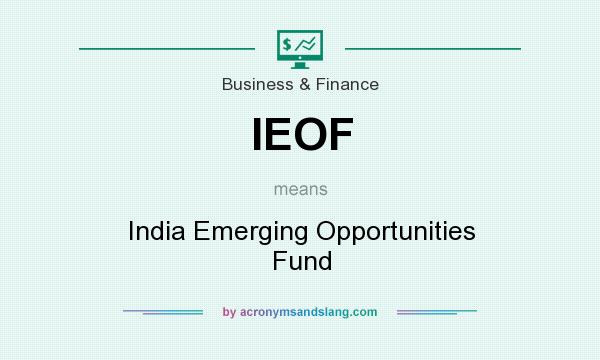 What does IEOF mean? It stands for India Emerging Opportunities Fund