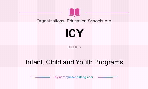 What does ICY mean? It stands for Infant, Child and Youth Programs