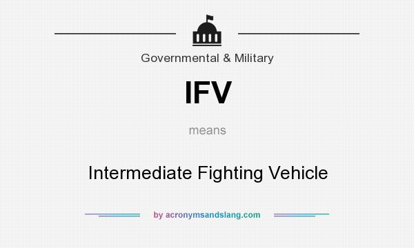 What does IFV mean? It stands for Intermediate Fighting Vehicle