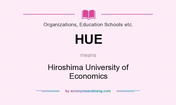 What does HUE mean? It stands for Hiroshima University of Economics