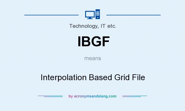 What does IBGF mean? It stands for Interpolation Based Grid File