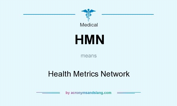 What does HMN mean? It stands for Health Metrics Network
